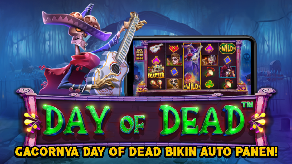Gacornya Day of Dead Bikin Auto Panen!