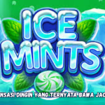Ice Mints sensasi dingin yang ternyata bawa jackpot besar