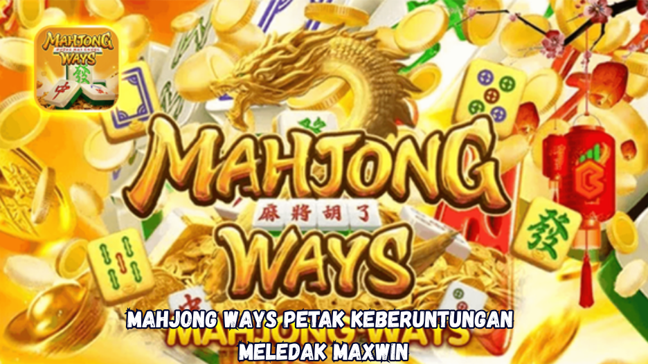 Mahjong Ways Petak Keberuntungan Meledak Maxwin