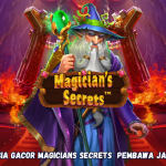 Rahasia Gacor Magicians Secrets Pembawa Jackpot