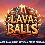 Rahasia Gacor Lava Balls Letusan Panas Pembawa Jackpot